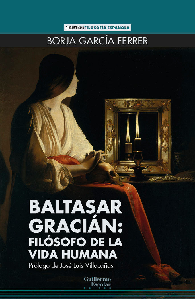 BALTASAR GRACIAN: FILOSOFO DE LA VIDA HUMANA, de GARCIA FERRER, BORJA | portada del libro