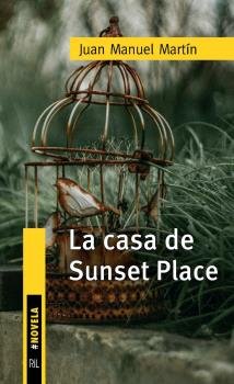 LA CASA DE SUNSET PLACE, de MARTIN, JUAN MANUEL | portada del libro