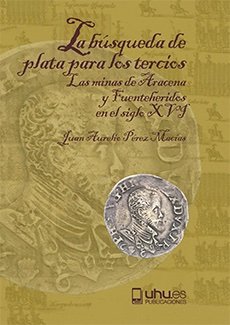 LA BUSQUEDA DE PLATA PARA LOS TERCIOS, de PEREZ MACIAS, JUAN AURELIO | portada del libro