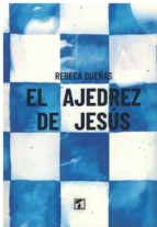 EL AJEDREZ DE JESUS, de REBECA DUEÑAS | portada del libro