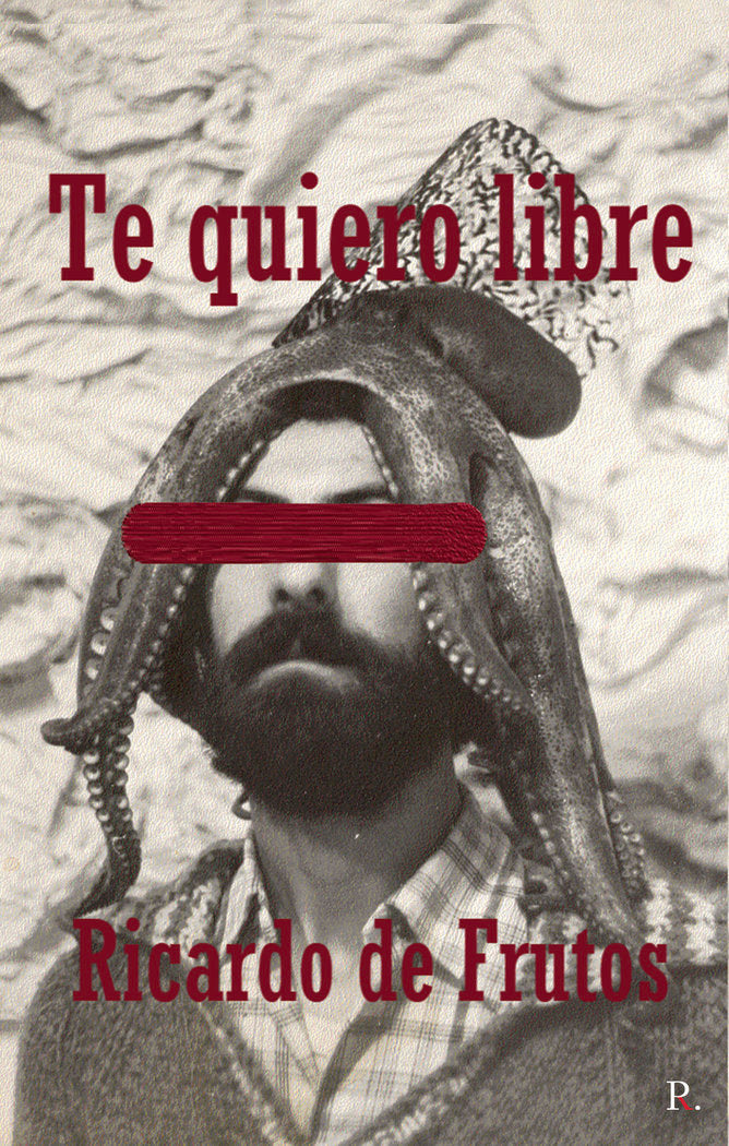 Te quiero libre, de de Frutos, Ricardo | portada del libro