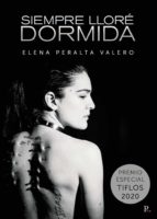 SIEMPRE LLORE DORMIDA (PREMIO ESPECIAL TIFLOS 2020), de ELENA PERALTA VALERO | portada del libro