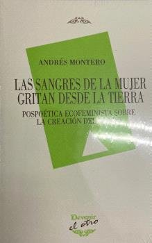 LAS SANGRES DE LA MUJER GRITAN DESDE LA TIERRA, de MONTERO GOMEZ, ANDRES | portada del libro