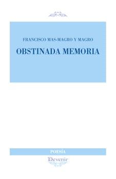 Obstinada memoria, de MAS-MAGRO Y MAGRO, FRANCISCO | portada del libro