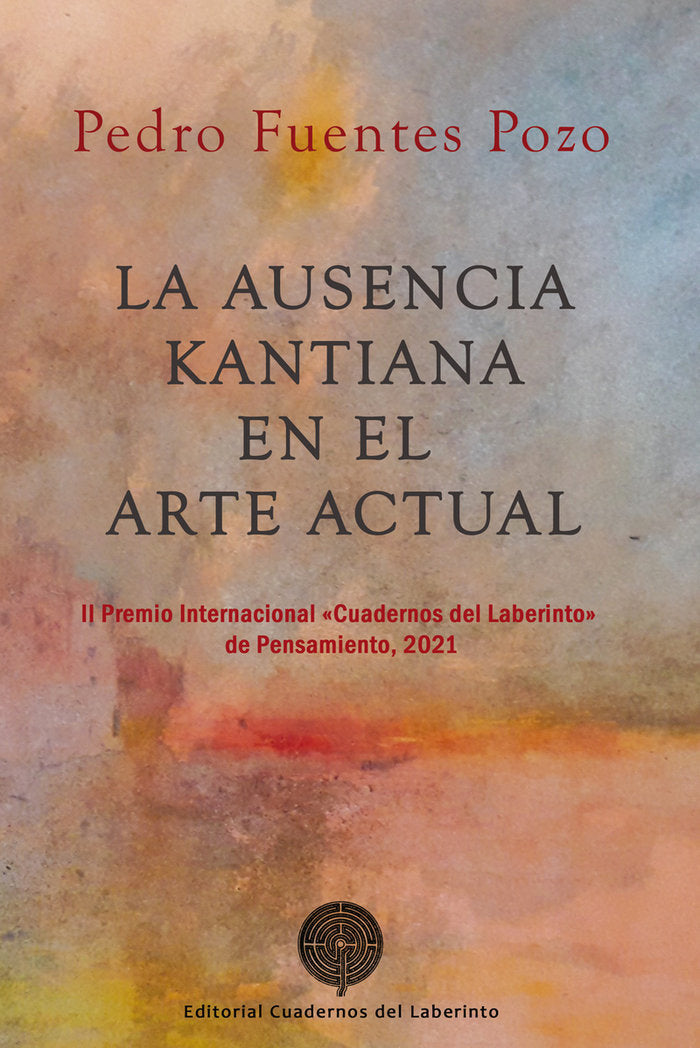 LA AUSENCIA KANTIANA EN EL ARTE ACTUAL, de FUENTES POZO, PEDRO | portada del libro
