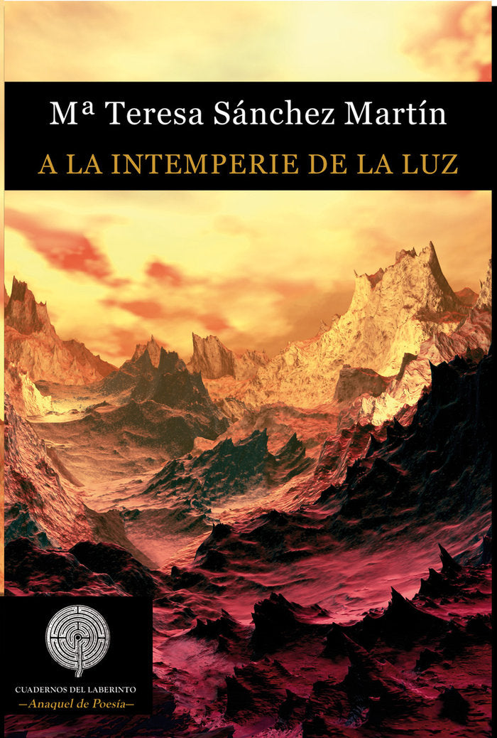 A LA INTEMPERIE DE LA LUZ, de SANCHEZ MARTIN, MARIA TERESA | portada del libro