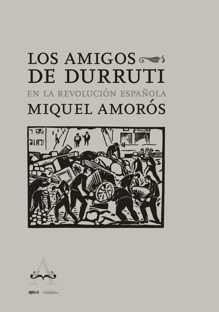 LOS AMIGOS DE DURRUTI EN LA REVOLUCION ESPAÑOLA, de AMOROS, MIQUEL | portada del libro