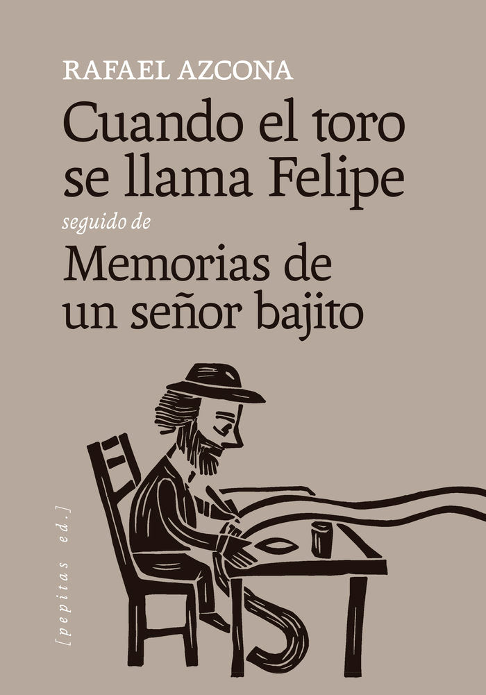 CUANDO EL TORO SE LLAMA FELIPE SEGUIDO DE MEMORIAS DE UN SEÑ, de AZCONA FERNANDEZ, RAFAEL | portada del libro