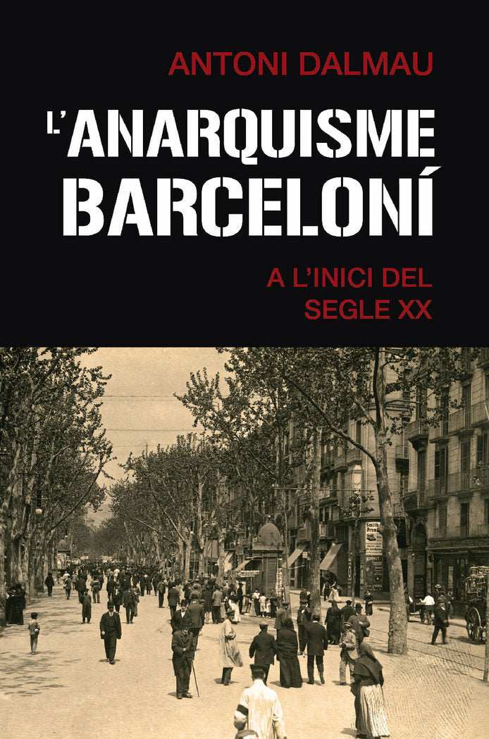 L'ANARQUISME BARCELONI A L'INICI DEL SEGLE XX, de DALMAU, ANTONI | portada del libro