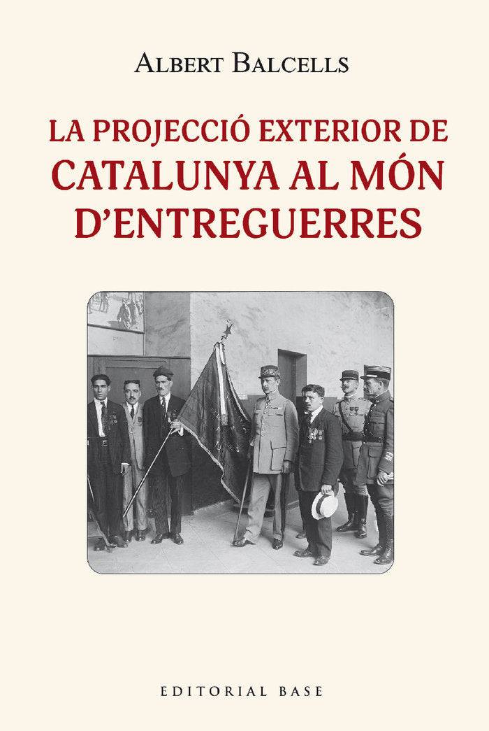 LA PROJECCIO EXTERIOR DE CATALUNYA AL MON DENTREGUERRES, de BALCELLS GONZALEZ,ALBERT | portada del libro