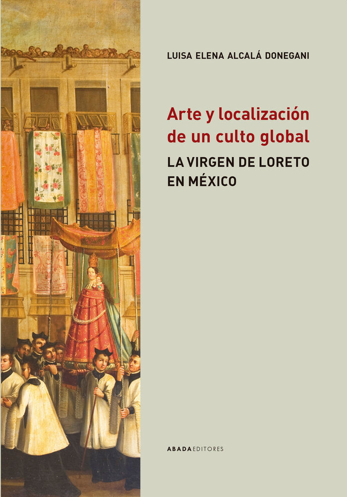ARTE Y LOCALIZACION DE UN CULTO GLOBAL, de ALCALA DONEGANI, LUISA ELENA | portada del libro