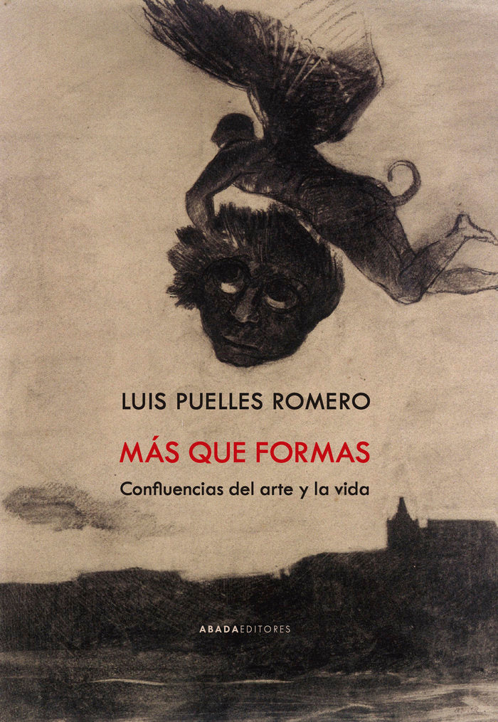 MAS QUE FORMAS CONFLUENCIAS DEL ARTE Y LA VIDA, de PUELLES ROMERO, LUIS | portada del libro