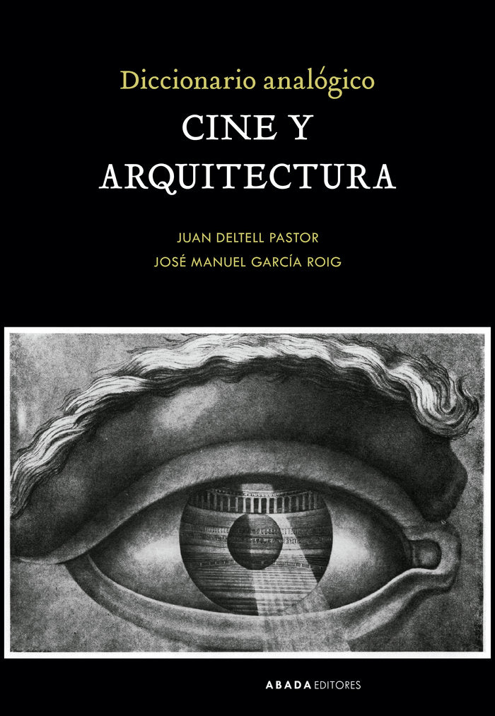 DICCIONARIO ANALOGICO CINE Y ARQUITECTURA, de DELTELL PASTOR, JUAN | portada del libro