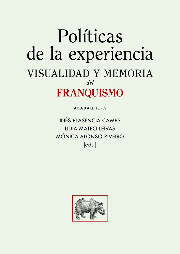 POLITICAS DE LA EXPERIENCIA. VISUALIDAD Y MEMORIA DEL FRANQUISMO, de PLASENCIA, INES | portada del libro