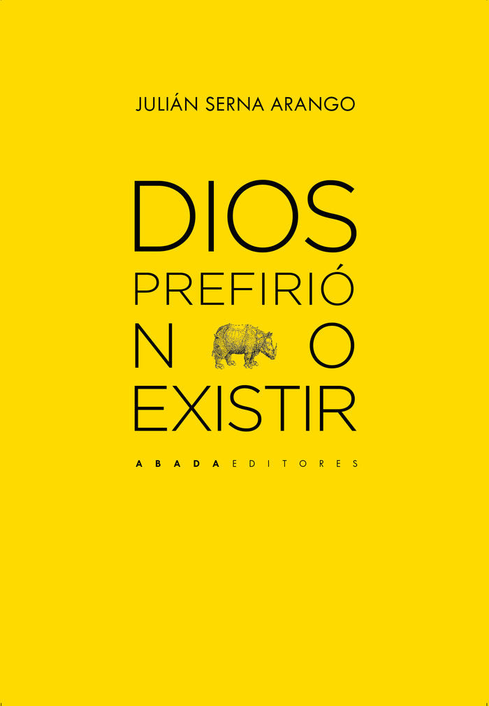 DIOS PREFIRIO NO EXISTIR, de SERNA ARANGO, JULIAN | portada del libro