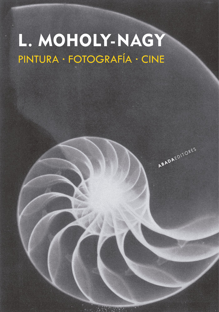 PINTURA · FOTOGRAFIA · CINE, de MOHOLY-NAGY, LASZLO | portada del libro