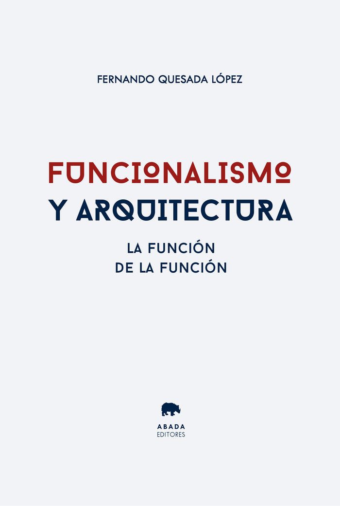 FUNCIONALISMO Y ARQUITECTURA, de QUESADA LOPEZ, FERNANDO | portada del libro
