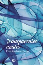 Transparentes azules, de FLORENTINA GOMEZ GUASP | portada del libro