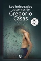 Los indeseados trastornos de Gregorio Casas, de VITTO | portada del libro