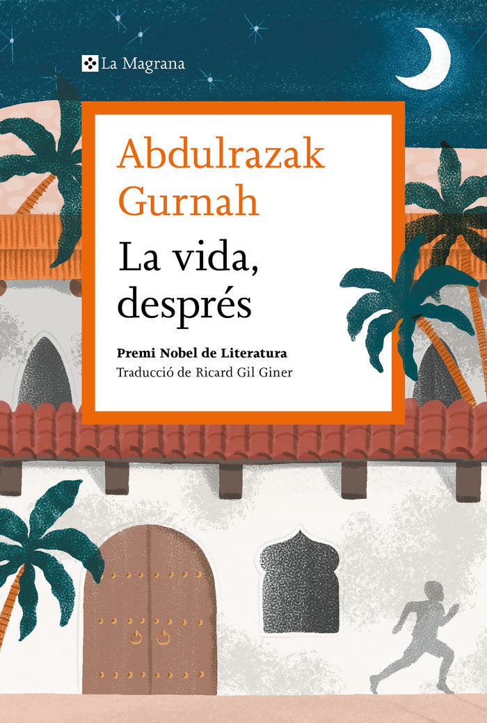 LA VIDA, DESPRES. PREMI NOBEL DE LITERATURA 2021, de GURNAH, ABDULRAZAK | portada del libro
