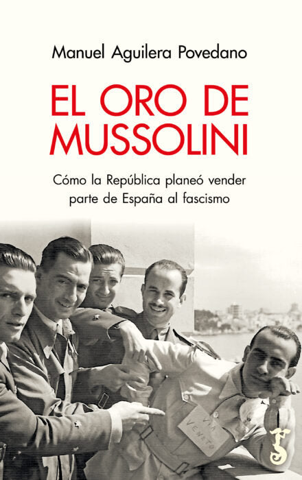 ORO DE MUSSOLINI,EL, de AGUILERA PAVELANO,MANUEL | portada del libro
