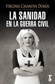 LA SANIDAD EN LA GUERRA CIVIL, de CASANOVA DURAN, VIRGINIA | portada del libro