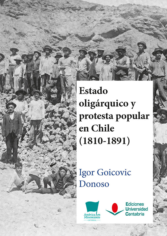 ESTADO OLIGARQUICO Y PROTESTA POPULAR EN CHILE (1810-1891), de GOICOVIC DONOSO, IGOR | portada del libro