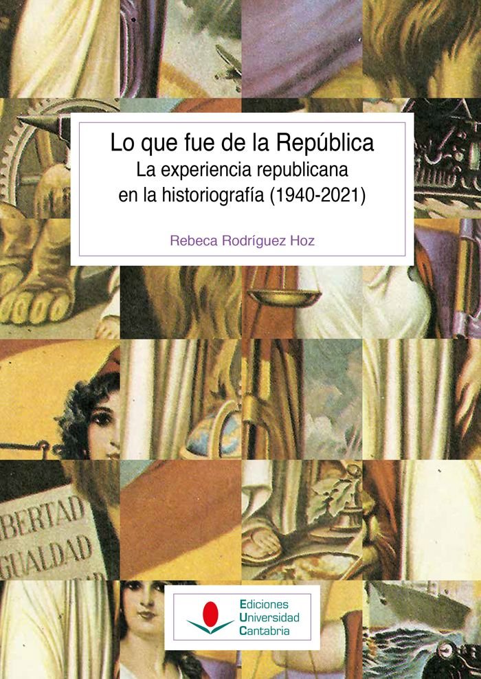 LO QUE FUE DE LA REPUBLICA EXPERIENCIA REPUBLICANA HISTORIOG, de RODRIGUEZ HOZ, REBECA | portada del libro