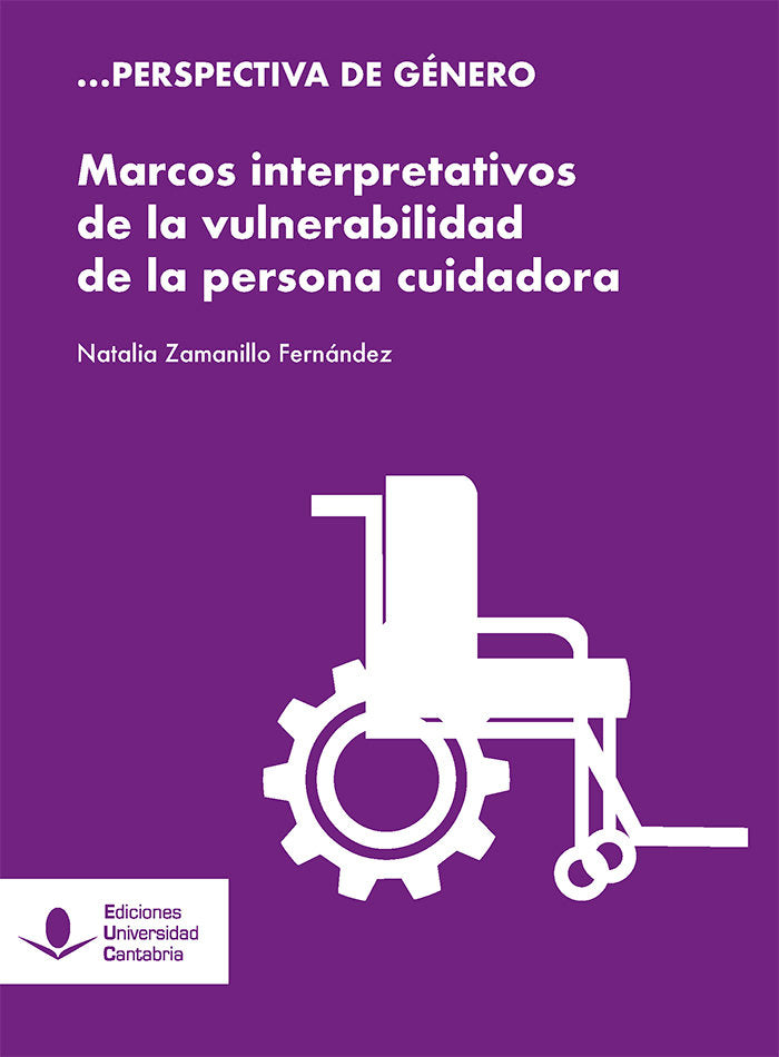 Marcos interpretativos de la vulnerabilidad de la persona cuidadora, de ZAMANILLO FERNANDEZ, NATALIA | portada del libro