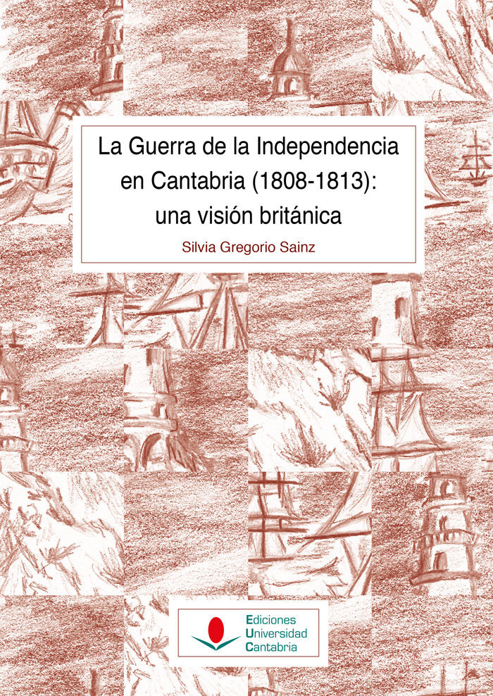 LA GUERRA DE LA INDEPENDENCIA EN CANTABRIA (1808-1813): UNA VISION BRITANICA, de SILVIA GREGORIO SAINZ | portada del libro