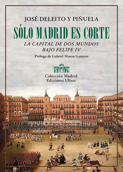 SOLO MADRID ES CORTE, de DELEITO Y PIÑUELA, JOSE | portada del libro