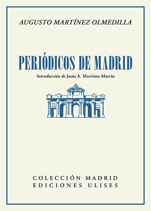 PERIODICOS DE MADRID, de MARTINEZ OLMEDILLA, AUGUSTO | portada del libro