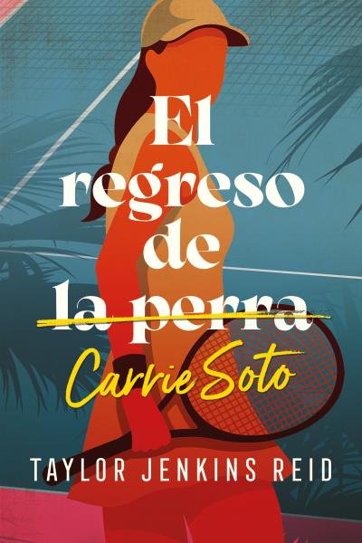 EL GRAN REGRESO DE CARRIE SOTO, de JENKINS REID, TAYLOR | portada del libro