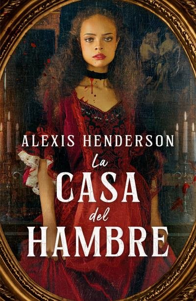 LA CASA DEL HAMBRE, de HENDERSON, ALEXIS | portada del libro