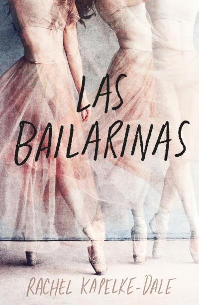LAS BAILARINAS, de KAPELKE-DALE, RACHEL | portada del libro