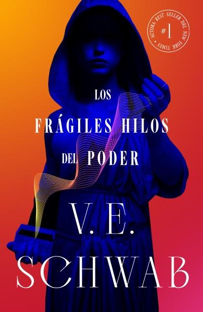 LOS FRAGILES HILOS DEL PODER, de SCHWAB, V. E. | portada del libro