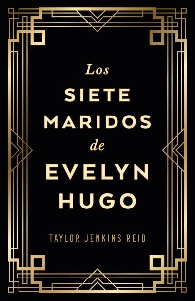 LOS SIETE MARIDOS DE EVELYN HUGO, de JENKINS REID | portada del libro