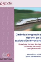 DINAMICA LONGITUDINAL DEL TREN EN LA EXPLOTACION FERROVIARIA, de Varios autores | portada del libro