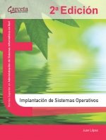 IMPLANTACION DE SISTEMAS OPERATIVOS 2º EDICION, de LOPEZ, JUAN | portada del libro