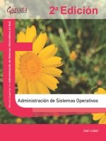 ADMINISTRACION DE SISTEMAS OPERATIVOS 2º EDCION, de LOPEZ, JUAN | portada del libro