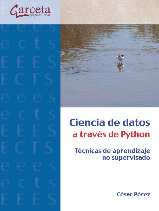CIENCIA DE DATOS A TRAVES DE PYTHON. TECNICAS DE APRENDIZAJE NO SUPERVISADO, de PEREZ, CESAR | portada del libro