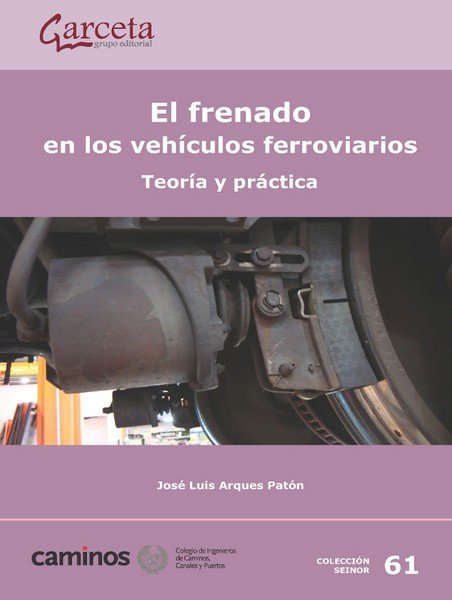 FRENADO EN LOS VEHICULOS FERROVIARIOS, EL, de JOSE LUIS ARQUES PATON | portada del libro