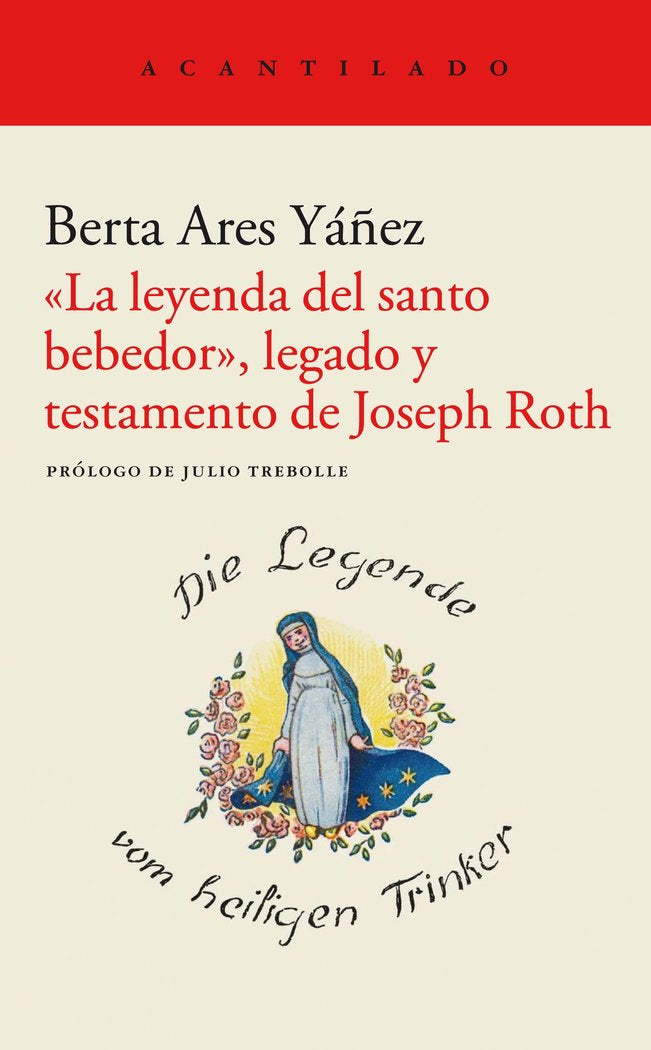 LA LEYENDA DEL SANTO BEBEDOR LEGADO Y TESTAMENTO JOSEPH ROT, de BERTA ARES YAÑEZ | portada del libro