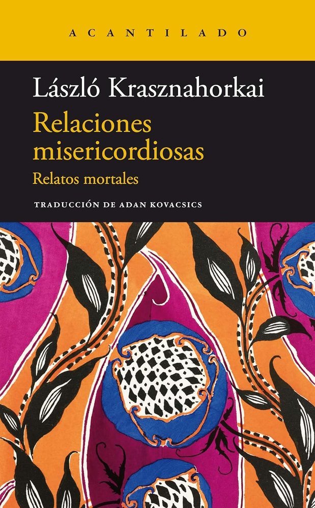 RELACIONES MISERICORDIOSAS, de KRASZNAHORKAI. LASZLO | portada del libro