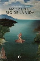 Amor en el río de la vida, de Pedro Sevylla De juana | portada del libro