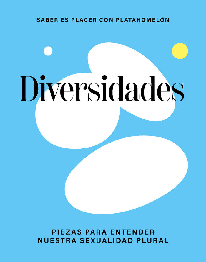 DIVERSIDADES: PIEZAS PARA ENTENDER NUESTRA SEXUALIDAD PLURAL, de , PLATANOMELON | portada del libro