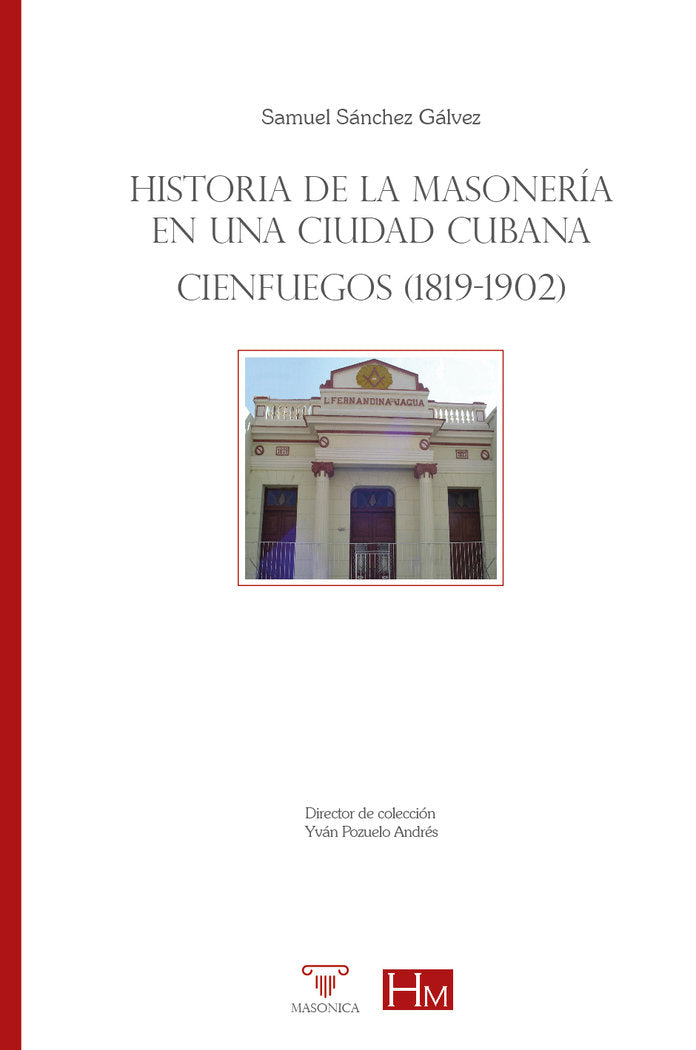 HISTORIA DE LA MASONERIA EN UNA CIUDAD CUBANA, de SANCHEZ GALVEZ, SAMUEL | portada del libro