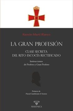 LA GRAN PROFESION Ñ CLASE SECRETA DEL RITO ESCOCES RECTIFICA, de MARTI BLANCO, RAMON | portada del libro