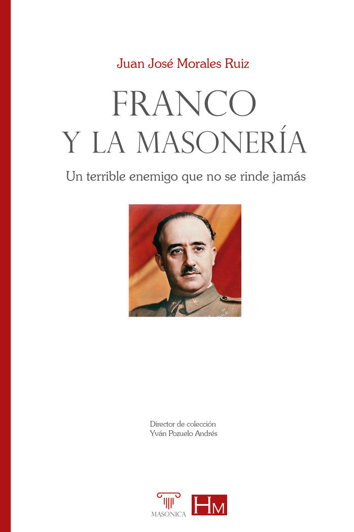 FRANCO Y LA MASONERIA, de JUAN JOSE MORALES RUIZ | portada del libro