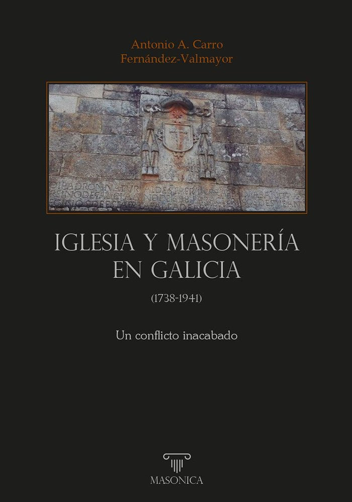 IGLESIA Y MASONERIA EN GALICIA, de CARRO FERNANDEZ-VALMAYOR, ANTONIO ALBERT | portada del libro
